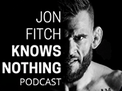The Jon Fitch Knows Nothing Podcast